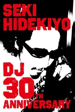SEKI HIDEKIYO DJ's career 30th Anniversary Party!!!
